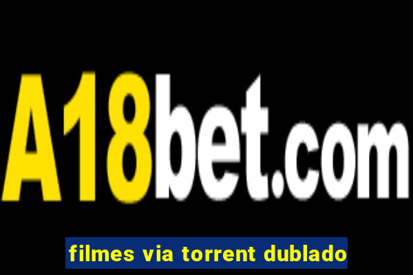 filmes via torrent dublado